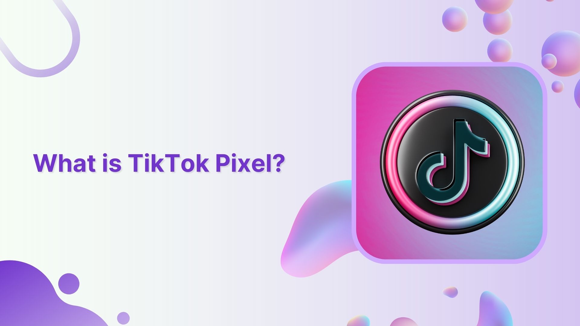 What Is a TikTok pixel & learn how to set it up