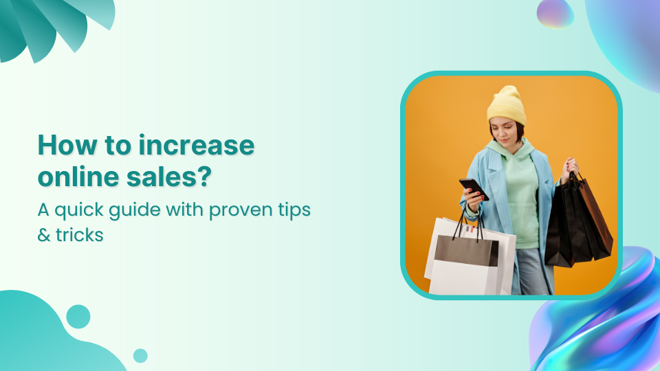 How to increase online sales: 17 Proven tips & hacks