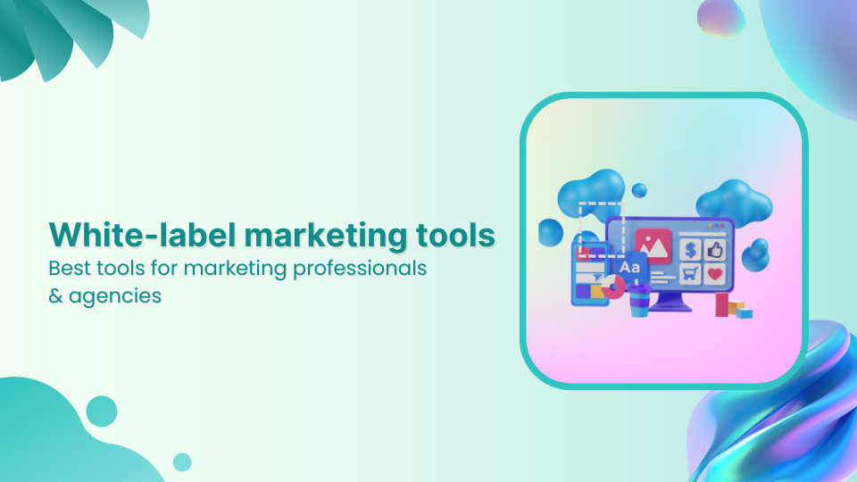 14 Best white label marketing tools for agencies in 2024