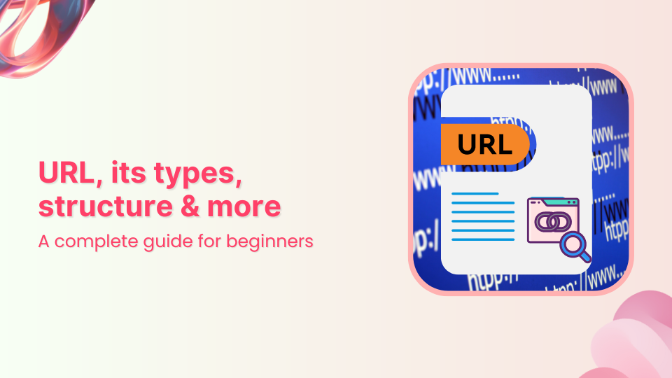 Beginners guide to URLs: URL types, structure & best practices…