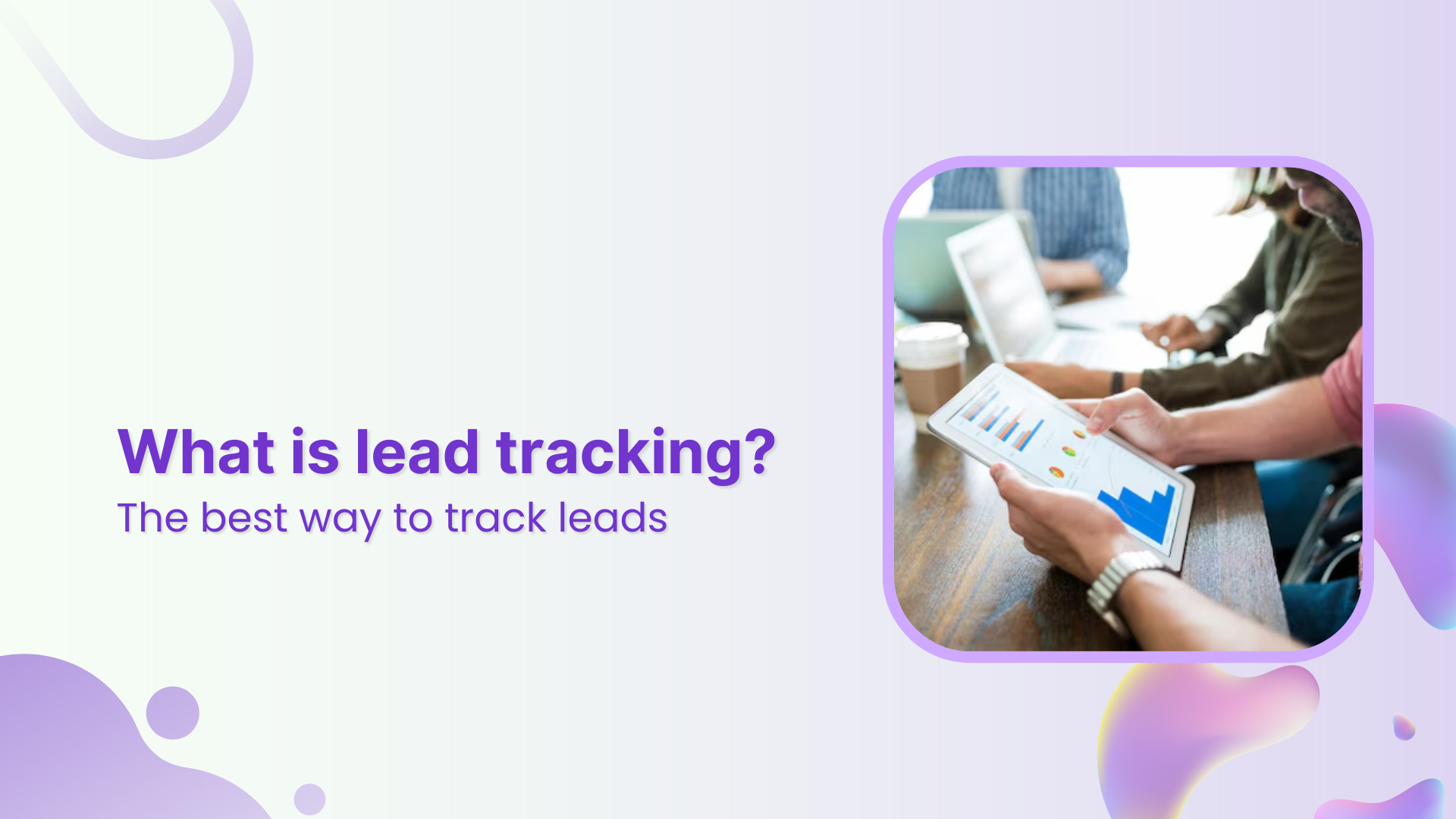 What is lead tracking: A complete guide