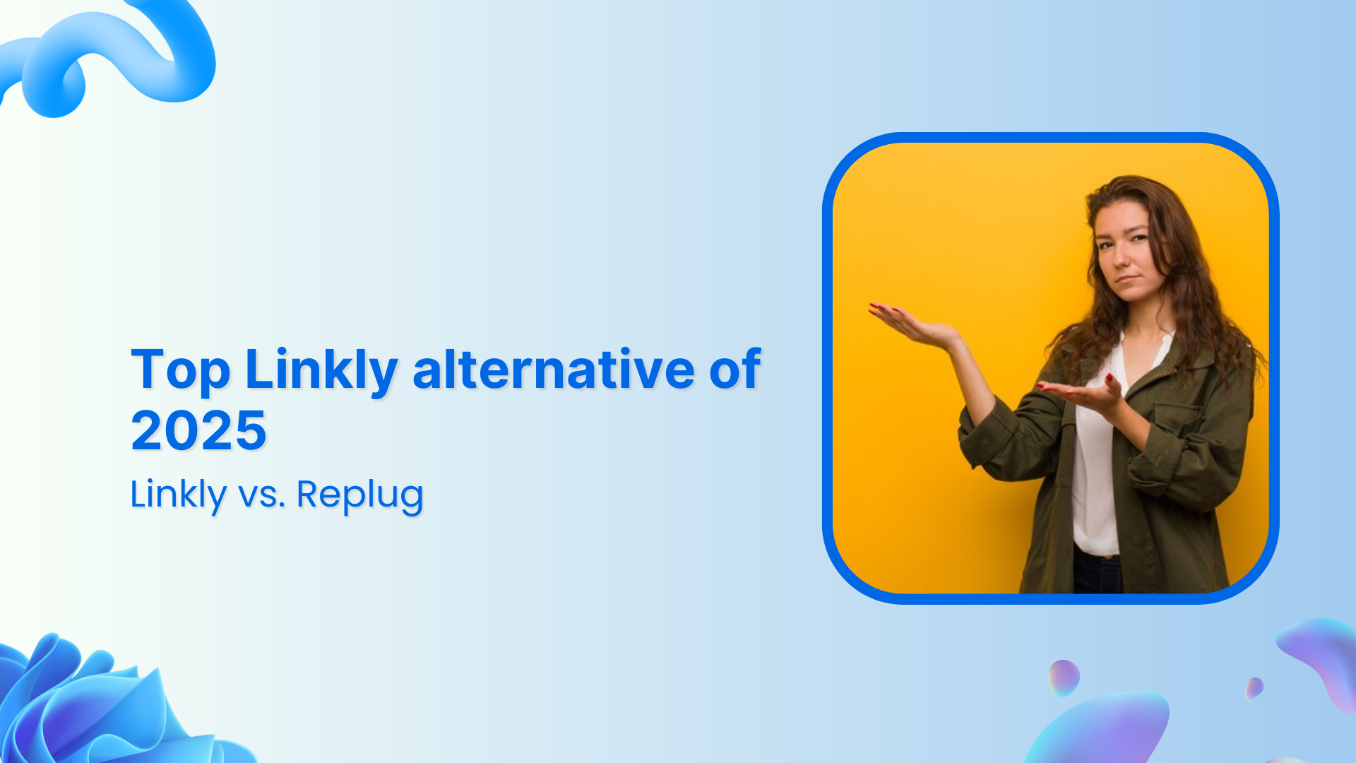 Top Linkly alternative of 2025: Linkly vs. Replug 